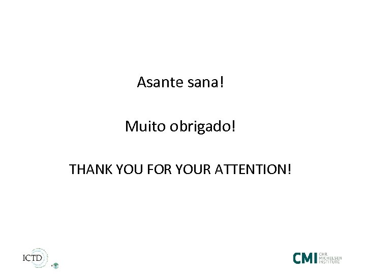 Asante sana! Muito obrigado! THANK YOU FOR YOUR ATTENTION! 