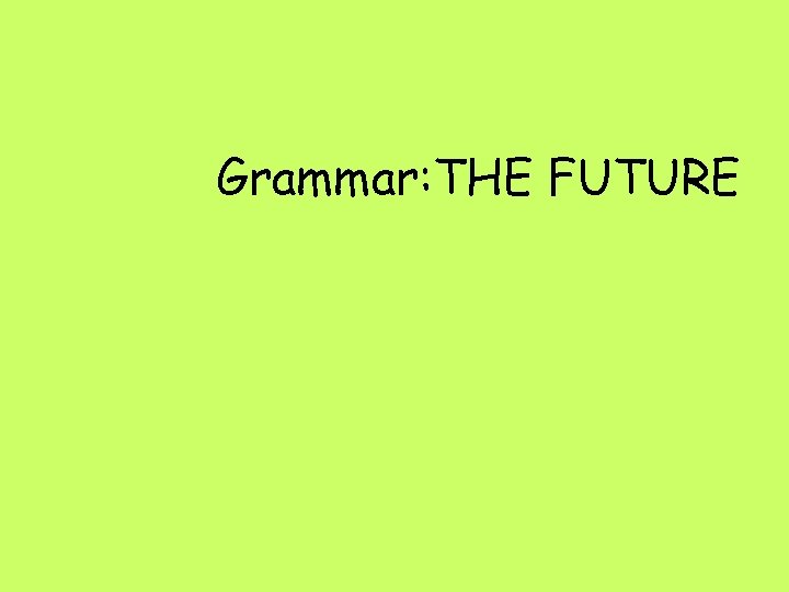 Grammar: THE FUTURE 