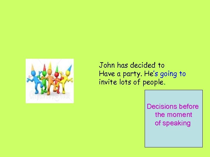 John has decided to Have a party. He’s going to invite lots of people.