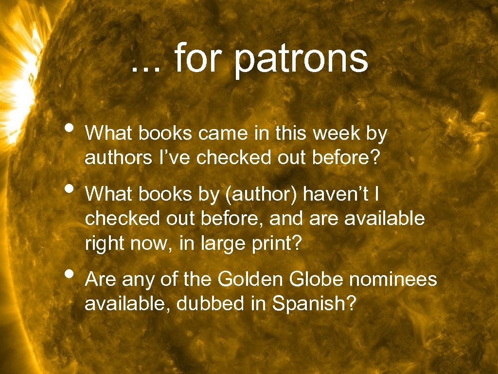 . . . for patrons • What books came in this week by authors