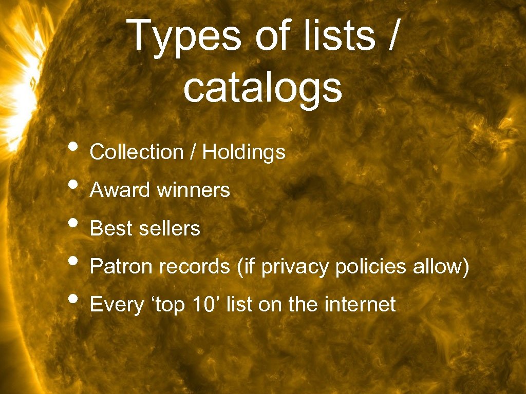Types of lists / catalogs • Collection / Holdings • Award winners • Best