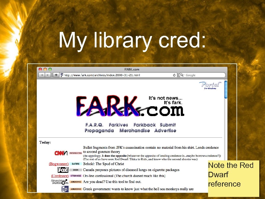 My library cred: Note the Red Dwarf reference 