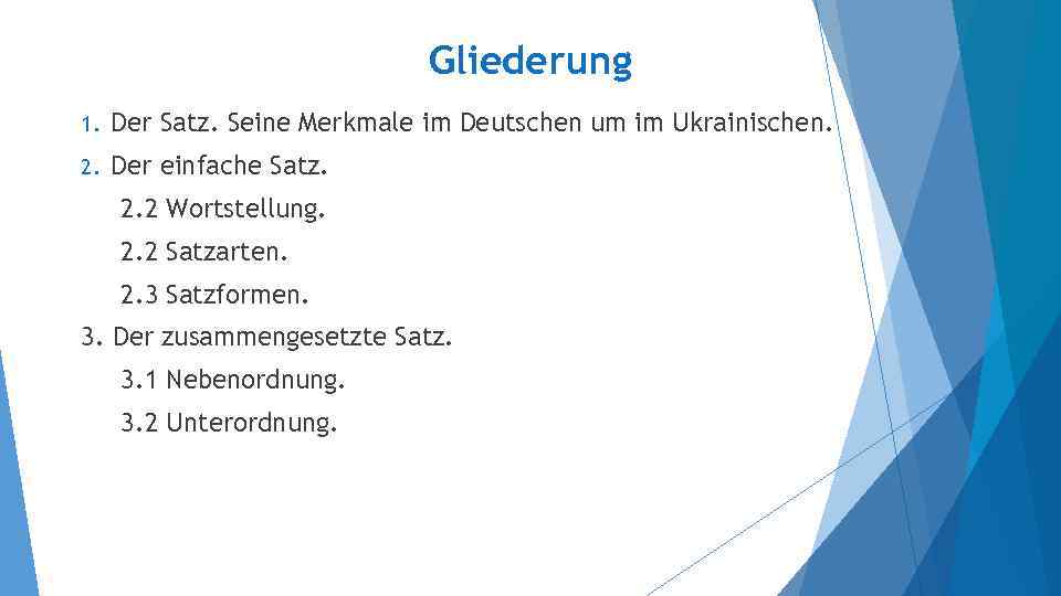 Gliederung 1. Der Satz. Seine Merkmale im Deutschen um im Ukrainischen. 2. Der einfache