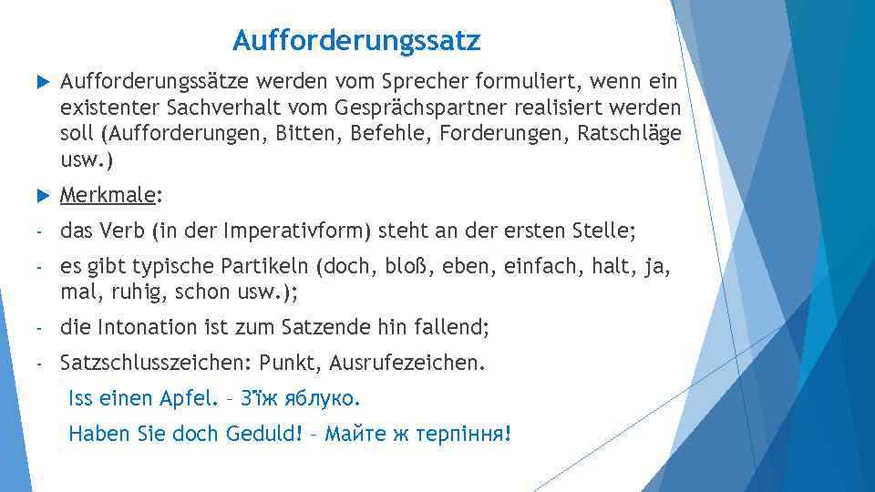 Aufforderungssatz Aufforderungssätze werden vom Sprecher formuliert, wenn ein existenter Sachverhalt vom Gesprächspartner realisiert werden