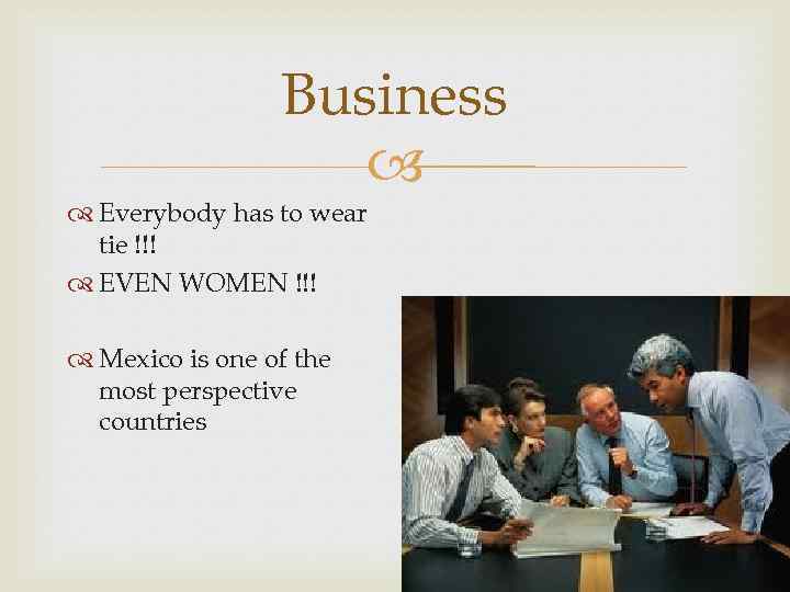 Business Everybody has to wear tie !!! EVEN WOMEN !!! Mexico is one of