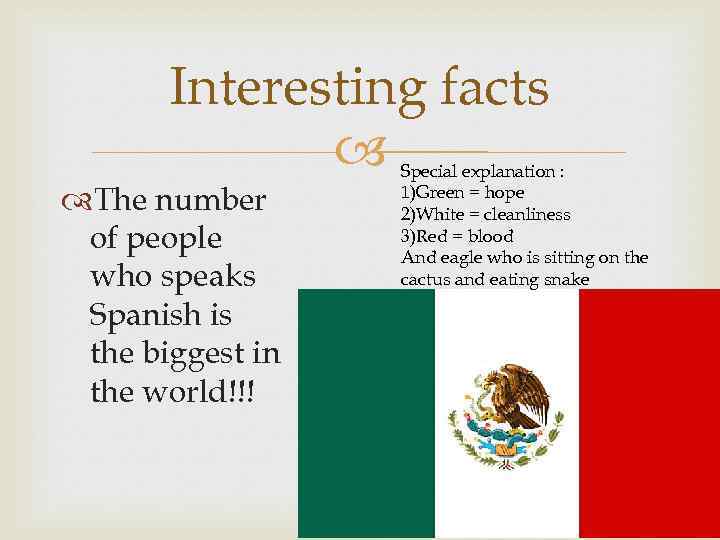 Interesting facts The number of people who speaks Spanish is the biggest in the