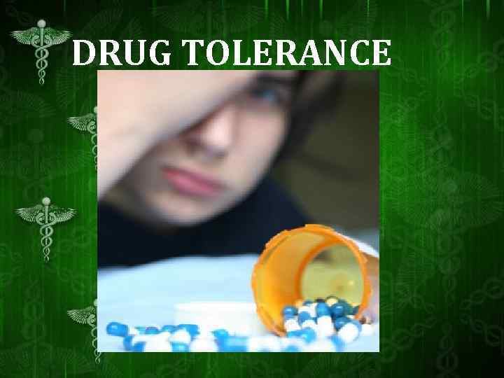 DRUG TOLERANCE 