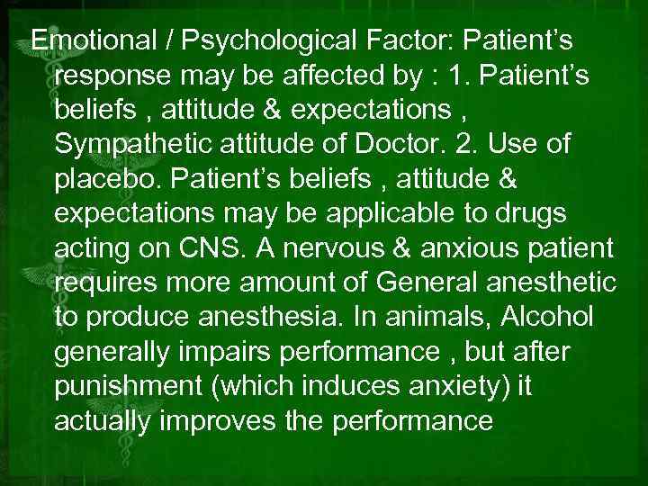 Emotional / Psychological Factor: Patient’s response may be affected by : 1. Patient’s beliefs