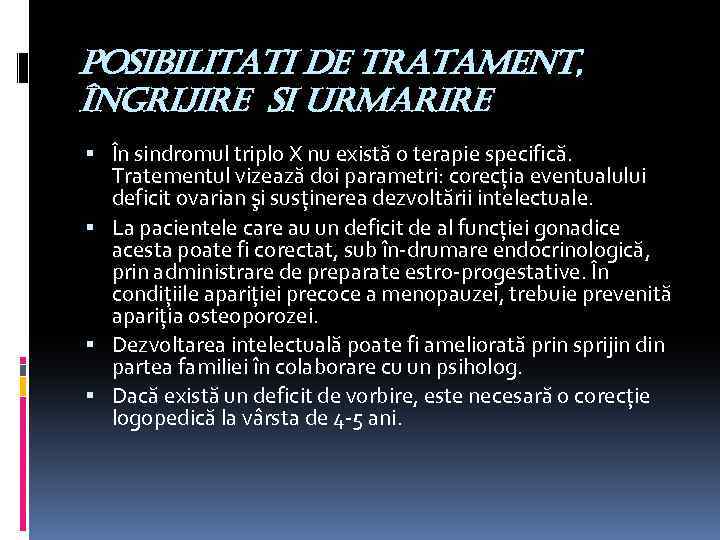 posibilitati de tratament, îngrijire si urmarire În sindromul triplo X nu există o terapie