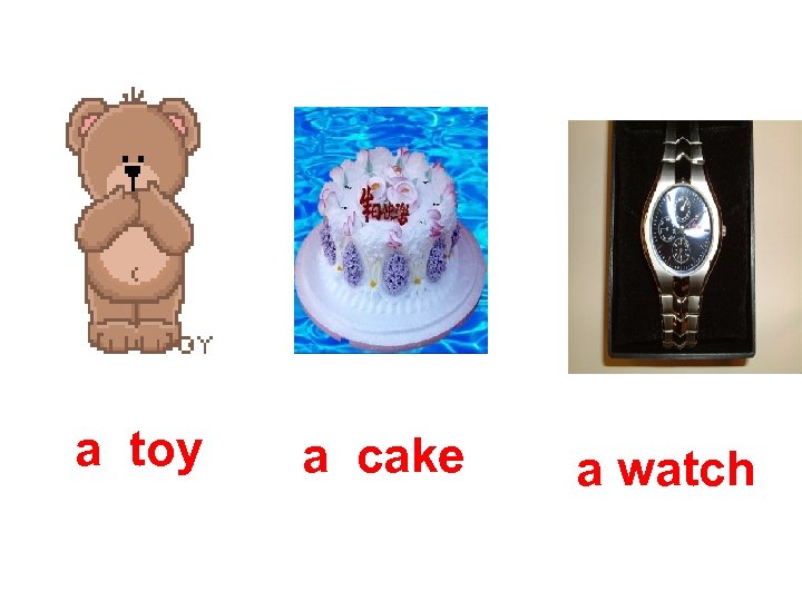 a toy a cake a watch 