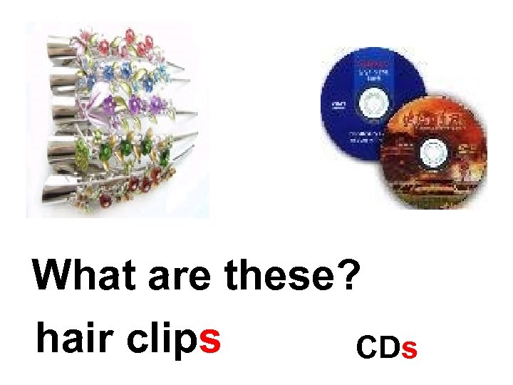 What are these? hair clips CDs 