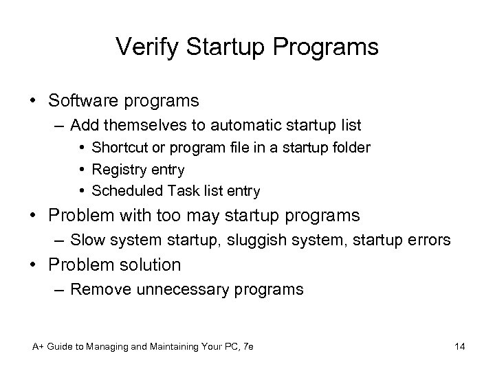 Verify Startup Programs • Software programs – Add themselves to automatic startup list •