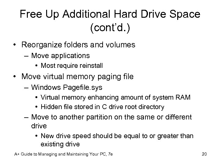 Free Up Additional Hard Drive Space (cont’d. ) • Reorganize folders and volumes –