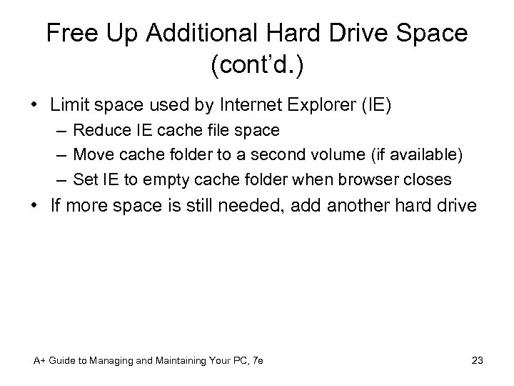 Free Up Additional Hard Drive Space (cont’d. ) • Limit space used by Internet