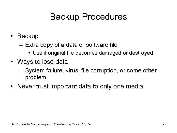 Backup Procedures • Backup – Extra copy of a data or software file •