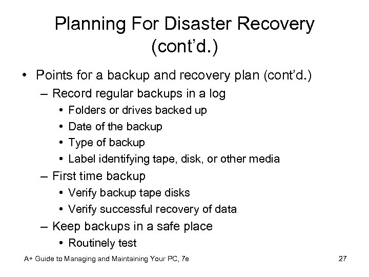 Planning For Disaster Recovery (cont’d. ) • Points for a backup and recovery plan