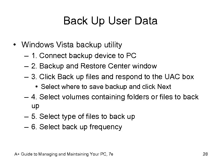 Back Up User Data • Windows Vista backup utility – 1. Connect backup device