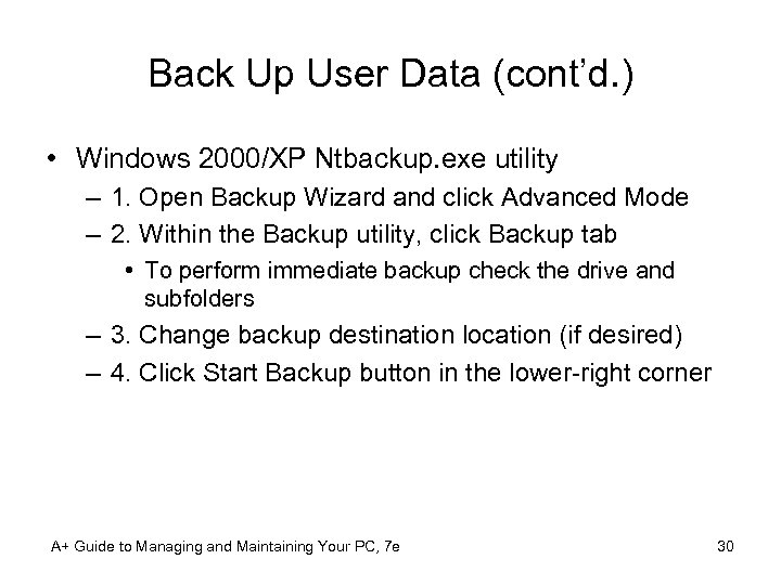 Back Up User Data (cont’d. ) • Windows 2000/XP Ntbackup. exe utility – 1.