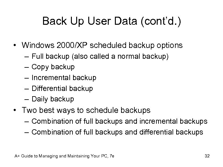 Back Up User Data (cont’d. ) • Windows 2000/XP scheduled backup options – –