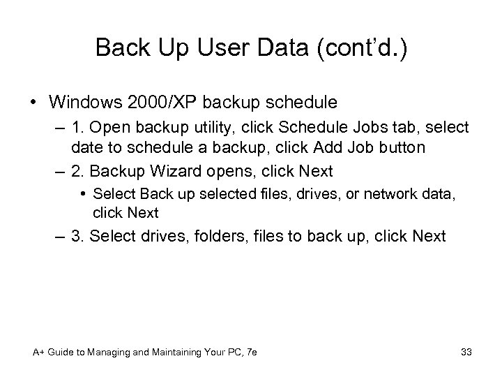 Back Up User Data (cont’d. ) • Windows 2000/XP backup schedule – 1. Open