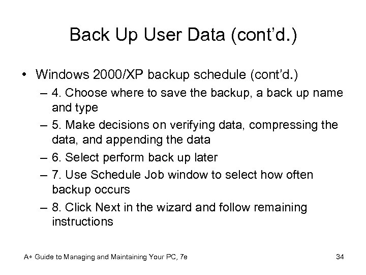 Back Up User Data (cont’d. ) • Windows 2000/XP backup schedule (cont’d. ) –