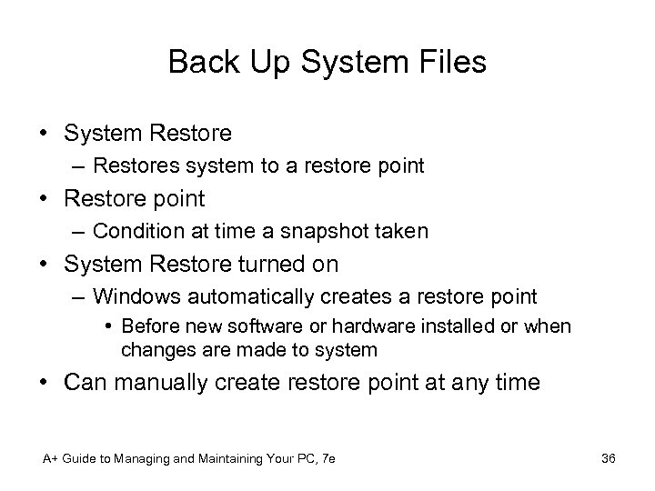 Back Up System Files • System Restore – Restores system to a restore point