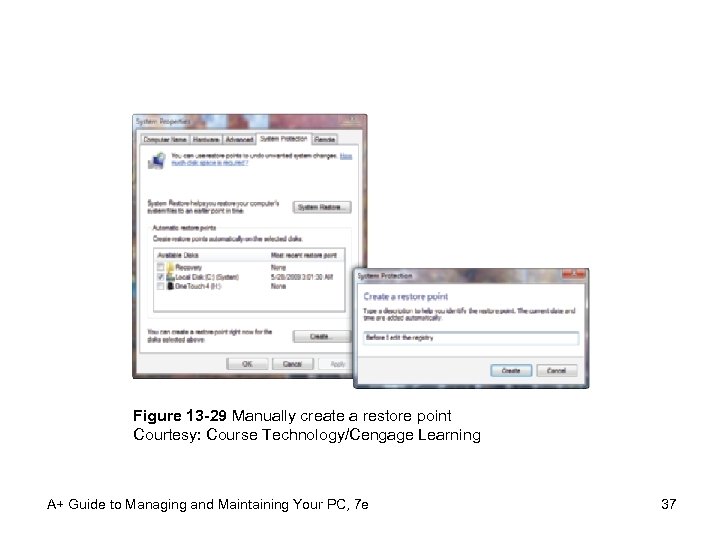 Figure 13 -29 Manually create a restore point Courtesy: Course Technology/Cengage Learning A+ Guide