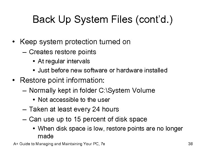 Back Up System Files (cont’d. ) • Keep system protection turned on – Creates