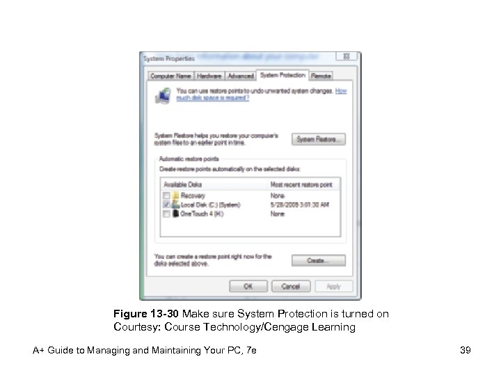 Figure 13 -30 Make sure System Protection is turned on Courtesy: Course Technology/Cengage Learning