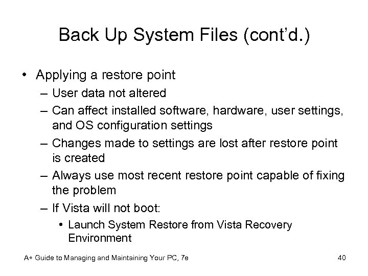 Back Up System Files (cont’d. ) • Applying a restore point – User data