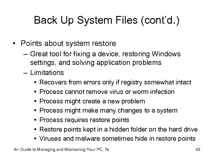 Back Up System Files (cont’d. ) • Points about system restore – Great tool