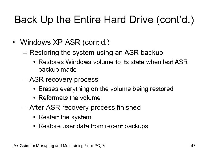 Back Up the Entire Hard Drive (cont’d. ) • Windows XP ASR (cont’d. )