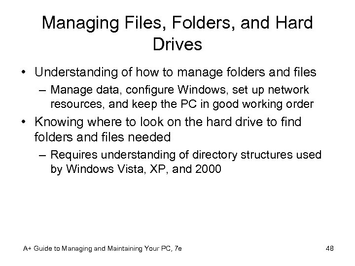 Managing Files, Folders, and Hard Drives • Understanding of how to manage folders and