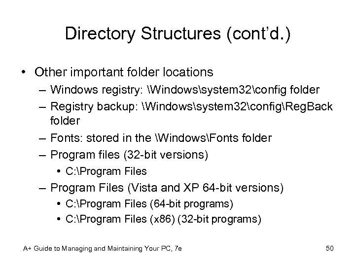 Directory Structures (cont’d. ) • Other important folder locations – Windows registry: Windowssystem 32config