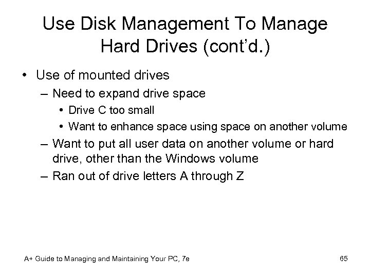 Use Disk Management To Manage Hard Drives (cont’d. ) • Use of mounted drives