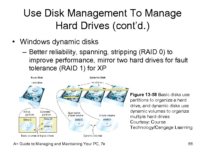 Use Disk Management To Manage Hard Drives (cont’d. ) • Windows dynamic disks –