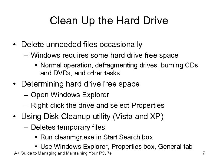 Clean Up the Hard Drive • Delete unneeded files occasionally – Windows requires some