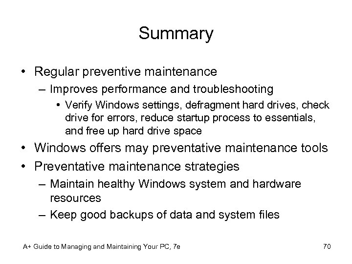 Summary • Regular preventive maintenance – Improves performance and troubleshooting • Verify Windows settings,