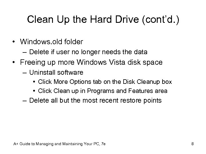 Clean Up the Hard Drive (cont’d. ) • Windows. old folder – Delete if