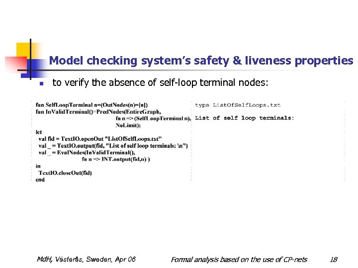 Model checking system’s safety & liveness properties n to verify the absence of self-loop