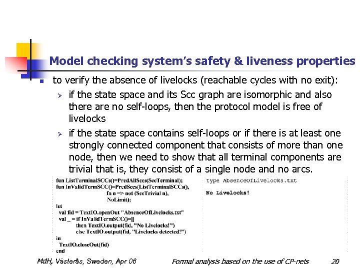 Model checking system’s safety & liveness properties n to verify the absence of livelocks