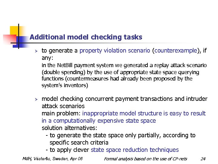 Additional model checking tasks Ø to generate a property violation scenario (counterexample), if any: