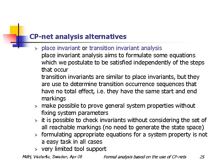 CP-net analysis alternatives Ø Ø Ø place invariant or transition invariant analysis place invariant