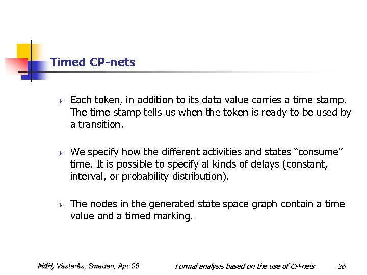 Timed CP-nets Ø Ø Ø Each token, in addition to its data value carries