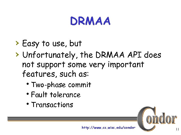 DRMAA › Easy to use, but › Unfortunately, the DRMAA API does not support