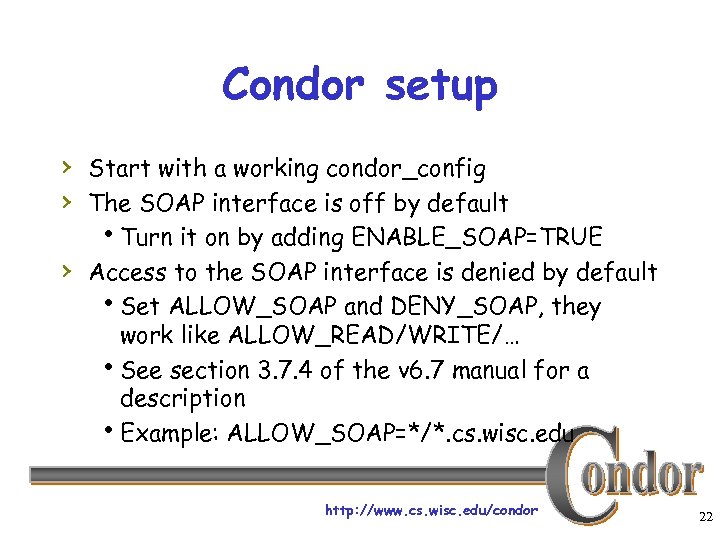 Condor setup › Start with a working condor_config › The SOAP interface is off