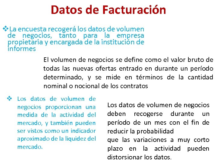 Datos de Facturación v. La encuesta recogerá los datos de volumen de negocios, tanto