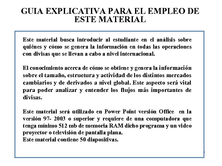 GUIA EXPLICATIVA PARA EL EMPLEO DE ESTE MATERIAL Este material busca introducir al estudiante