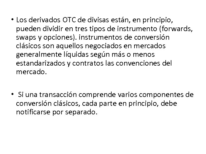  • Los derivados OTC de divisas están, en principio, pueden dividir en tres