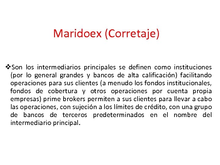 Maridoex (Corretaje) v. Son los intermediarios principales se definen como instituciones (por lo general